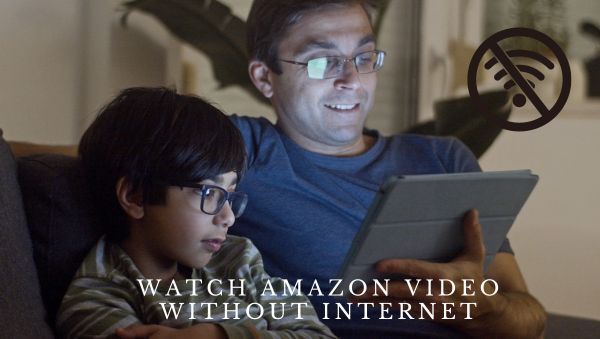 watch amazon video without internet